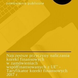 E-book: Najczęstsze przyczyny naliczania korekt finansowych w zamówieniach współfinansowanych z EU – Taryfikator korket finansowych 2017 r.
